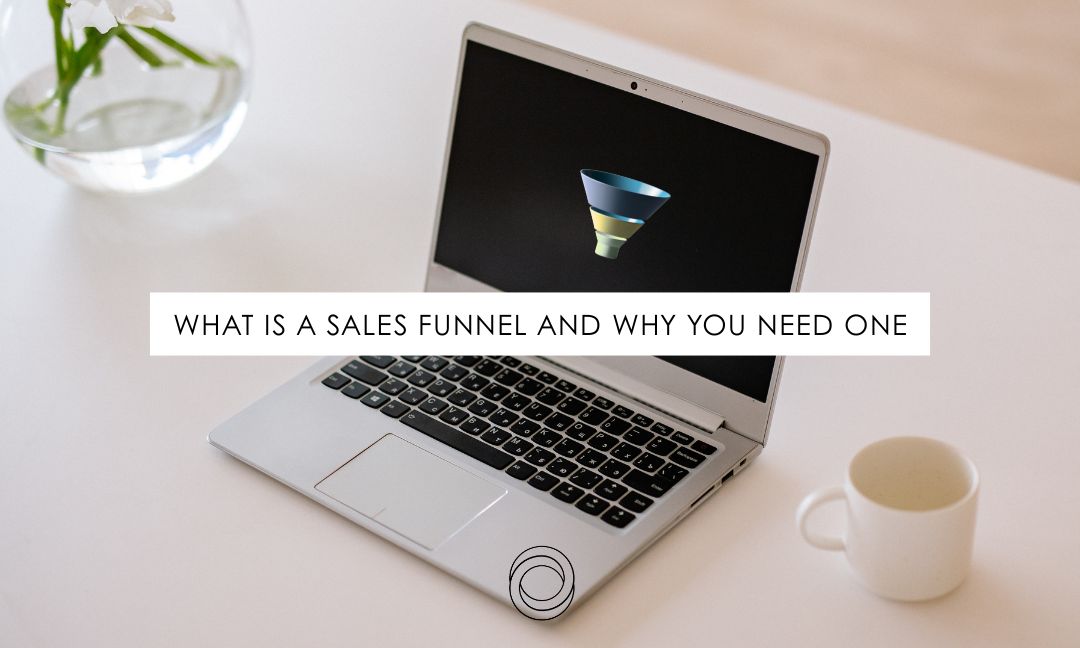 What Is A Sales Funnel And Why You Need One