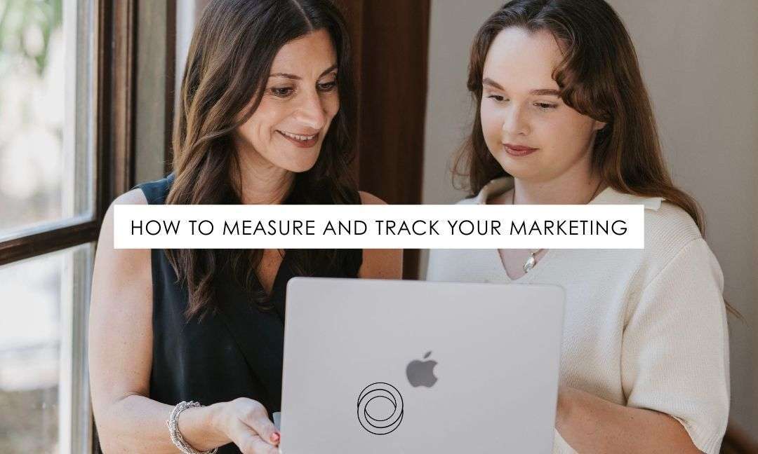 How To Measure and Track Your Marketing